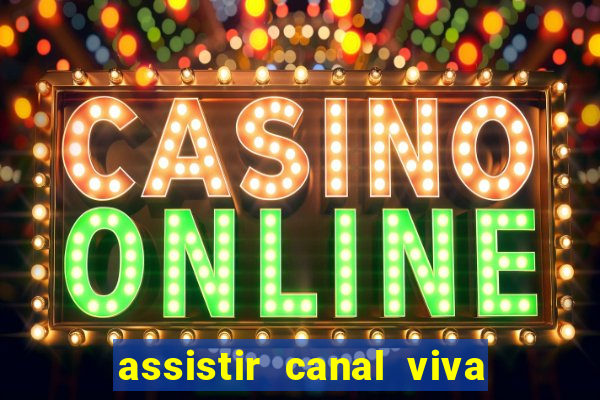 assistir canal viva online gratis